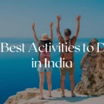 8 Best Activities to Do in India