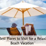 places to visit Relaxing beach vacation