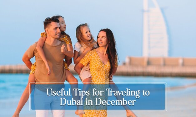 Useful Tips for Traveling to Dubai in December