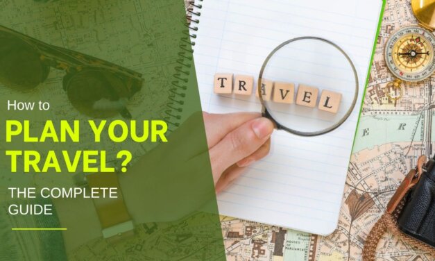 How to Plan your Travel? The Complete Guide